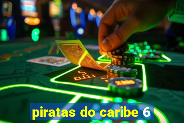 piratas do caribe 6